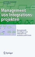 Management Von Integrationsprojekten: Konzeptionelle Grundlagen Und Fallstudien Aus Fachlicher Und It-Sicht