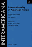 Internationality in American Fiction: Henry James William Dean Howells William Faulkner Toni Morrison
