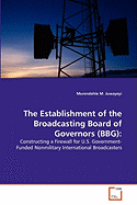 The Establishment of the Broadcasting Board of Governors (Bbg)