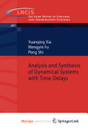 Analysis and Synthesis of Dynamical Systems with Time-Delays