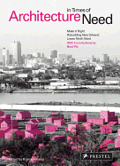 Architecture in Times of Need: Make It Right Rebuilding the New Orleans' Lower Ninth Ward