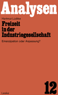 ISBN 9783810000118 product image for Freizeit in Der Industriegesellschaft: Emanzipation Oder Anpassung? | upcitemdb.com