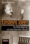 Einsteins Ideen: Das Relativitatsprinzip Und Seine Historischen Wurzeln
