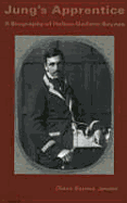 Jung's Apprentice: A Biography of Helton Godwin Baynes