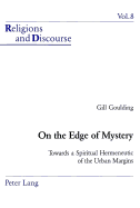 On the Edge of Mystery: Towards a Spiritual Hermeneutic of the Urban Margins