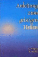 Anleitung Zum Geistigen Heilen