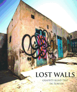 lost walls graffiti road trip through tunisia