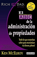 El ABC de la Administracion de Propiedades: Todo Lo Que Necesitas Saber Para Maximizar Tu Dinero Ahora!