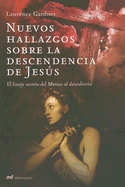 Nuevos Hallazgos Sobre la Descendencia de Jesus: El Linaje Secreto del Mesias al Desubierto