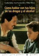 Como Hablar Con Tus Hijos de Las Drogas y El Alcohol
