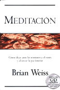 Meditacion: Como Dejar Atras Las Tensiones y El Estres y Alcanzar La Paz Interior
