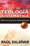 Teologia Sistematica: Desde Uno Perspectiva Latinoamericana