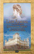 Lady Almina y La Verdadera Downtown Abbey (Lady Almina and the Real Downton Abbey)