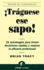Traguese Ese Sapo