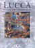 Lucca: History and Masterpieces