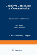 Cognitive Constraints on Communication: Representations and Processes