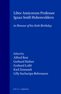 Liber Amicorum Professor Ignaz Seidl-Hohenveldern, in Honour of His 80th Birthday