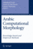 Arabic Computational Morphology