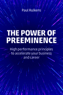 power of preeminence high performance principles to accelerate your busines