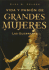 Vida y Pasion de Grandes Mujeres