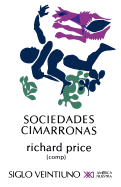 Sociedades Cimarronas: Comunidades Esclavas Rebeldes en las Americas