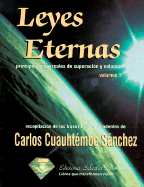Leyes Eternas: Principios Universales de Superacion y Valores, Volume 1