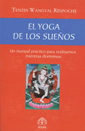 El Yoga de los Suenos: Un Manual Practico Para Realizarnos Mientras Dormimos