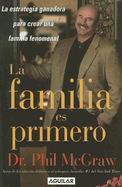 La Familia Es Primero: La Estrategia Ganadora Para Crear Una Familiar Fenomenal