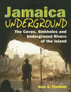 jamaica underground the caves sinkholes and underground rivers of the islan