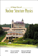 New Era of Nuclear Structure Physics, a - Proceedings of the International Symposium