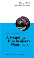 A Manual for Biochemistry Protocols Aaron Z. Fernandis, Markus R. Wenk
