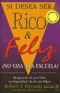 Si Desea Ser Rico y Feliz: No Vaya a la Escuela