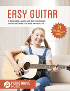 easy guitar a complete quick and easy beginner guitar method for kids and a