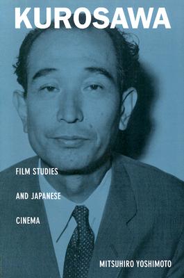 Kurosawa-PB - Yoshimoto, Mitsuhiro, and <b>Mitsuhiro Yoshimoto</b>, and Yoshimoto - 9780822325192_l