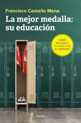 La Mejor Medalla Su Educaci N C Mo Educar A Tu Hijo Con El DePorte