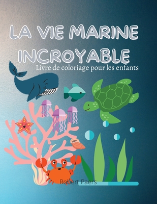 L Incroyable Vie Marine Livre De Coloriage Pour Enfants Pages