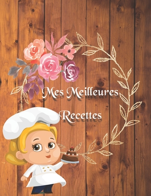 Mes Meilleures Recettes Carnet Mon Cahier De Cuisine A Remplir Pour