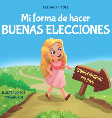 Mi Forma De Hacer Buenas Elecciones Libro Infantil Sobre