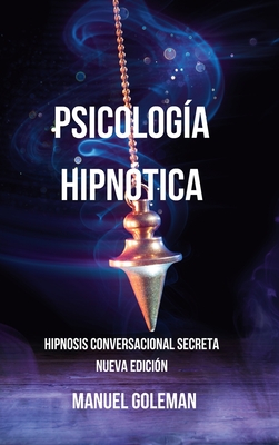 Psicolog A Hipn Tica Hipnosis Conversacional Secreta Nueva Edici N