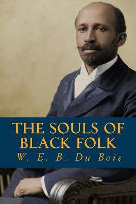 9781535300865: The Souls Of Black Folk - W E B Du Bois, PH.D.