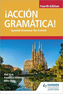 Accin Gramtica! Fourth Edition: Spanish Grammar for A Level