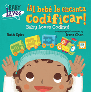 Al Beb Le Encanta Codificar! / Baby Loves Coding! (Spanish Bilingual Edition)