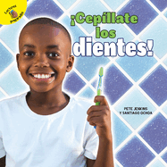 Cepllate Los Dientes!: Brush Your Teeth!