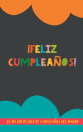 Feliz Cumpleaos!: El Mejor Regalo de Cumpleaos del Mundo: Un original regalo para amigos, parejas o familiares