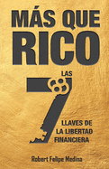 ms Que Rico!: Las 7 llaves de la libertad financiera