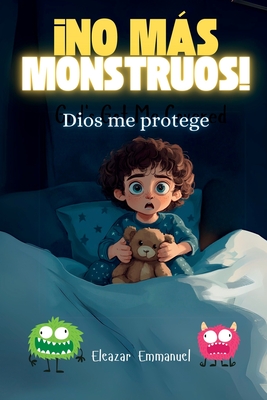No Ms Monstruos! Dios Me Protege - Christian Press, Khe (Editor), and Emmanuel, Eleazar