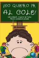 no Quiero IR Al Cole!: Libro Infantil (a Partir de 7 Aos). Martn Comienza La Escuela