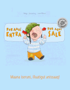 Por aqui entra, Por aqui sale! Maana iseruni, illuatigut anissaaq!: Libro infantil ilustrado espaol-groenlands (Edicin bilinge)