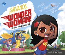 Slvanos, Wonder Woman!: Un Libro Sobre La Amistad