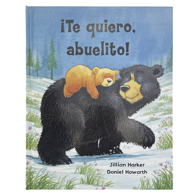 Te Quiero, Abuelito! / I Love You, Grandpa! (Spanish Edition) - Harker, Jillian, and Parragon Books (Editor)